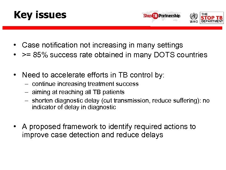 Key issues • Case notification not increasing in many settings • >= 85% success