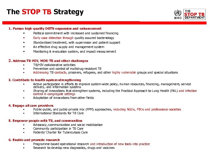 The STOP TB Strategy 1. Pursue high-quality DOTS expansion and enhancement • Political commitment