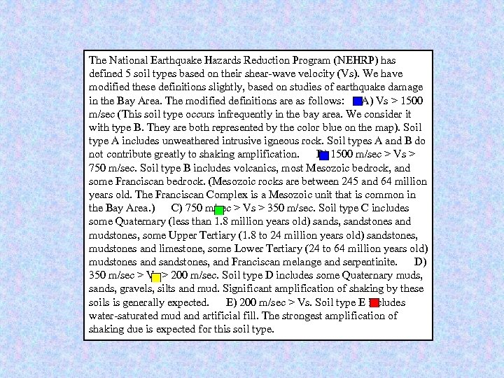 The National Earthquake Hazards Reduction Program (NEHRP) has defined 5 soil types based on