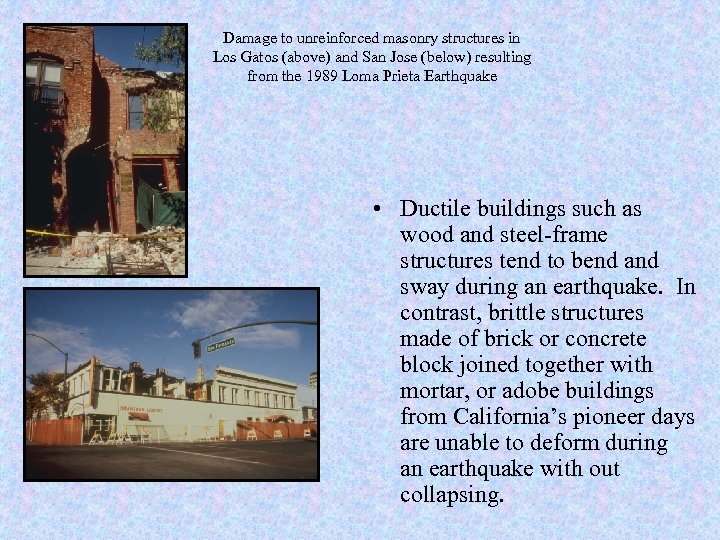 Damage to unreinforced masonry structures in Los Gatos (above) and San Jose (below) resulting