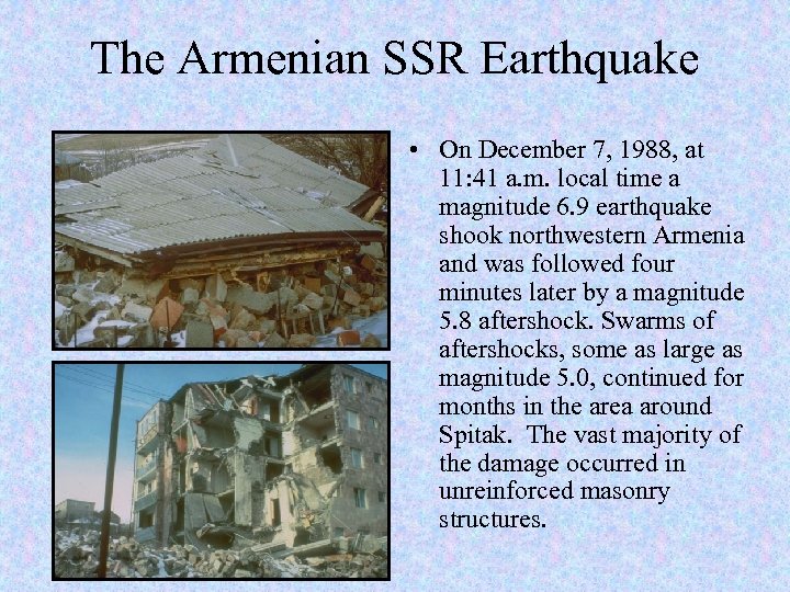 The Armenian SSR Earthquake • On December 7, 1988, at 11: 41 a. m.