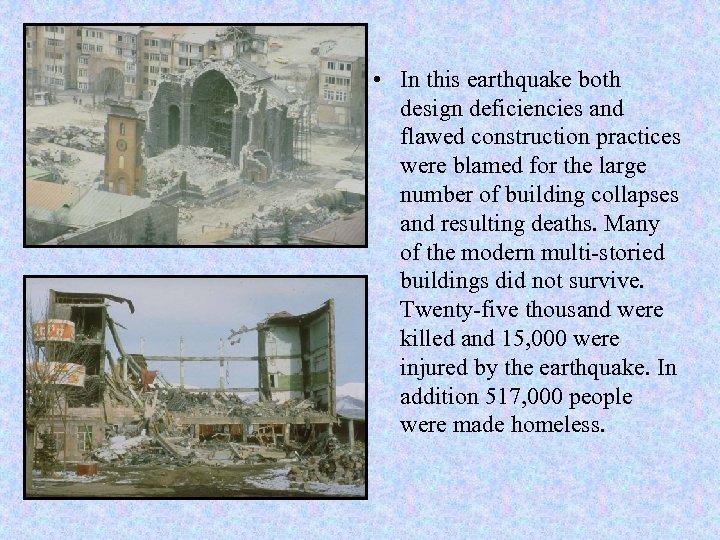  • In this earthquake both design deficiencies and flawed construction practices were blamed