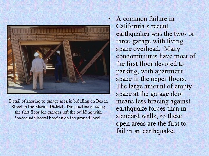  • A common failure in California’s recent earthquakes was the two- or three-garage