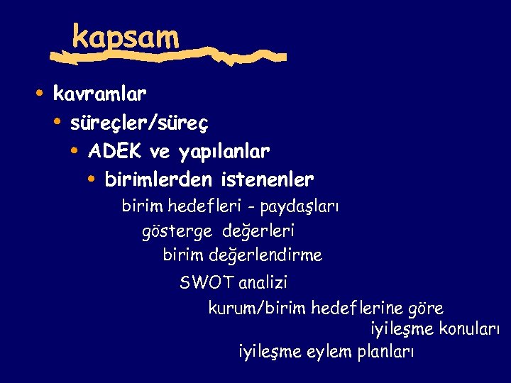 kapsam kavramlar süreçler/süreç ADEK ve yapılanlar birimlerden istenenler birim hedefleri - paydaşları gösterge değerleri