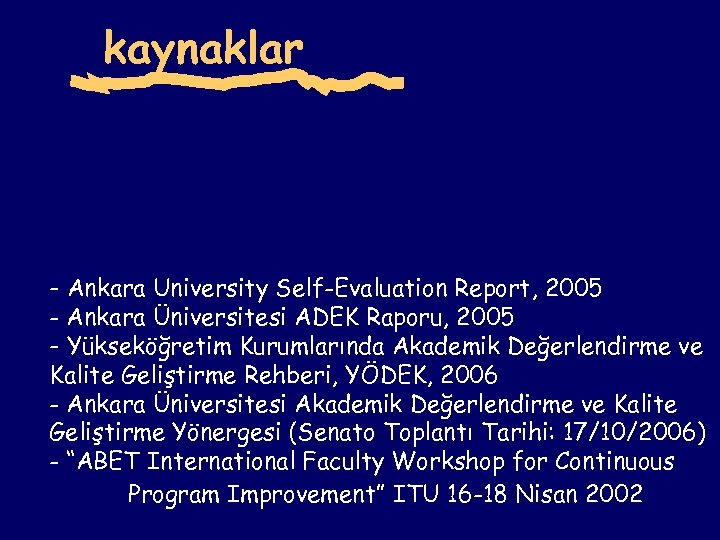 kaynaklar - Ankara University Self-Evaluation Report, 2005 - Ankara Üniversitesi ADEK Raporu, 2005 -