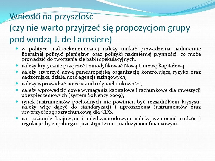 Wnioski na przyszłość (czy nie warto przyjrzeć się propozycjom grupy pod wodzą J. de
