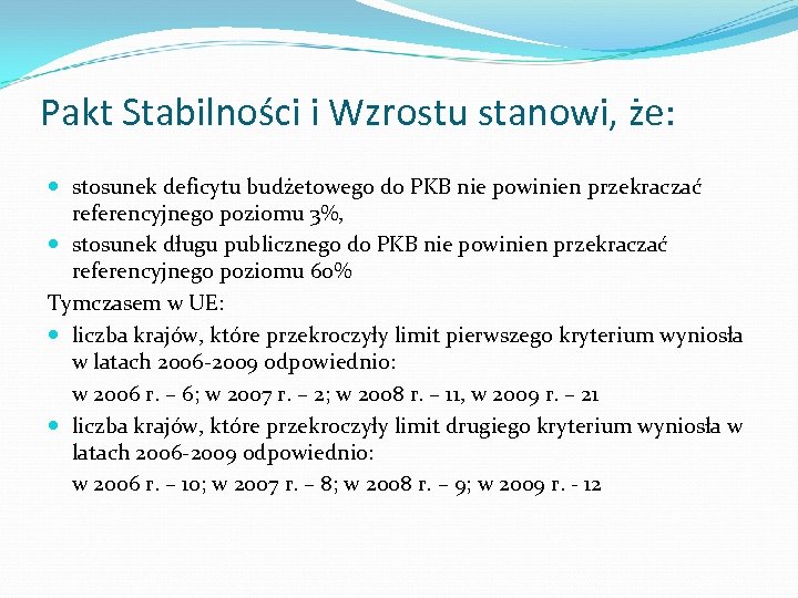 Pakt Stabilności i Wzrostu stanowi, że: stosunek deficytu budżetowego do PKB nie powinien przekraczać