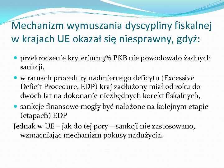 Mechanizm wymuszania dyscypliny fiskalnej w krajach UE okazał się niesprawny, gdyż: przekroczenie kryterium 3%