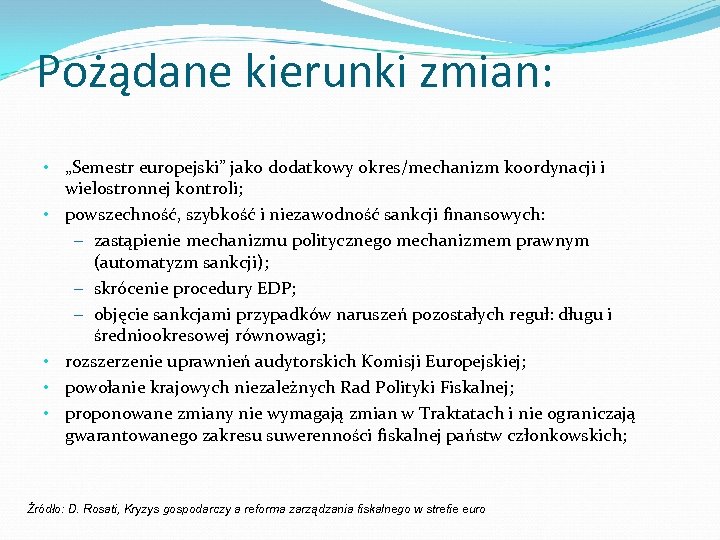 Pożądane kierunki zmian: • „Semestr europejski” jako dodatkowy okres/mechanizm koordynacji i wielostronnej kontroli; •