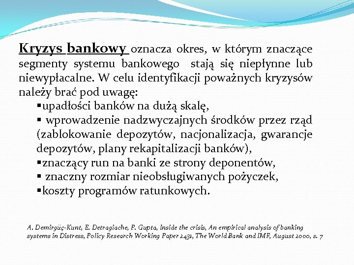 Kryzys bankowy oznacza okres, w którym znaczące segmenty systemu bankowego stają się niepłynne lub
