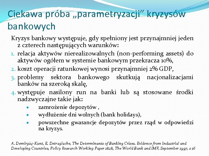 Ciekawa próba „parametryzacji” kryzysów bankowych Kryzys bankowy występuje, gdy spełniony jest przynajmniej jeden z