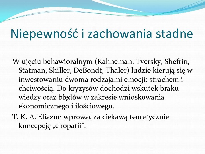 Niepewność i zachowania stadne W ujęciu behawioralnym (Kahneman, Tversky, Shefrin, Statman, Shiller, De. Bondt,