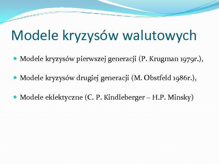 Modele kryzysów walutowych Modele kryzysów pierwszej generacji (P. Krugman 1979 r. ), Modele kryzysów