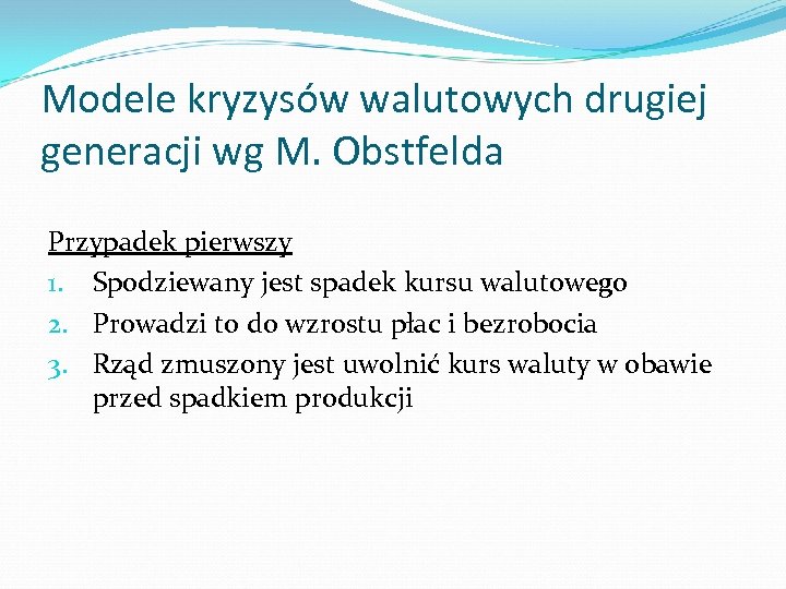 Modele kryzysów walutowych drugiej generacji wg M. Obstfelda Przypadek pierwszy 1. Spodziewany jest spadek