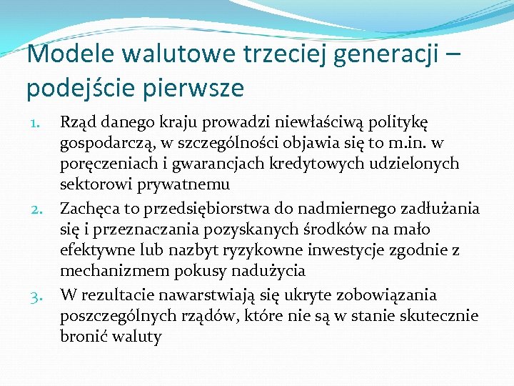 Modele walutowe trzeciej generacji – podejście pierwsze Rząd danego kraju prowadzi niewłaściwą politykę gospodarczą,