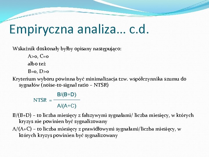 Empiryczna analiza… c. d. Wskaźnik doskonały byłby opisany następująco: A>0, C=0 albo też B=0,