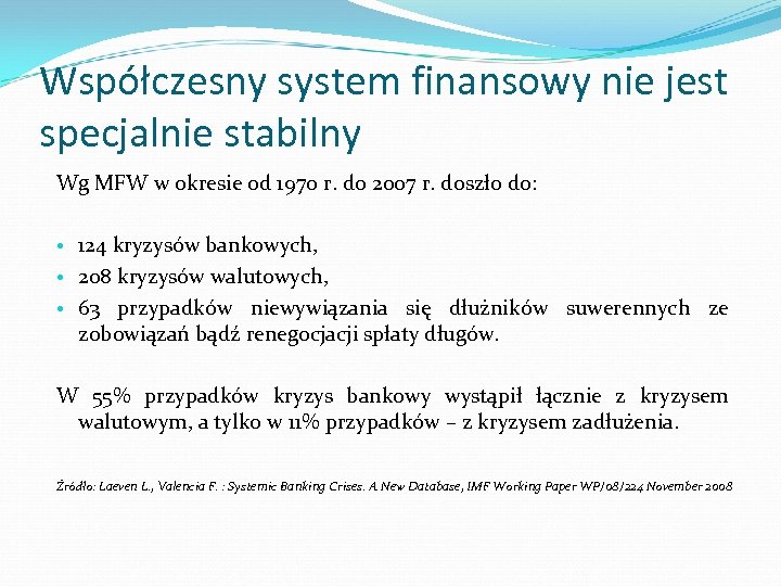 Współczesny system finansowy nie jest specjalnie stabilny Wg MFW w okresie od 1970 r.