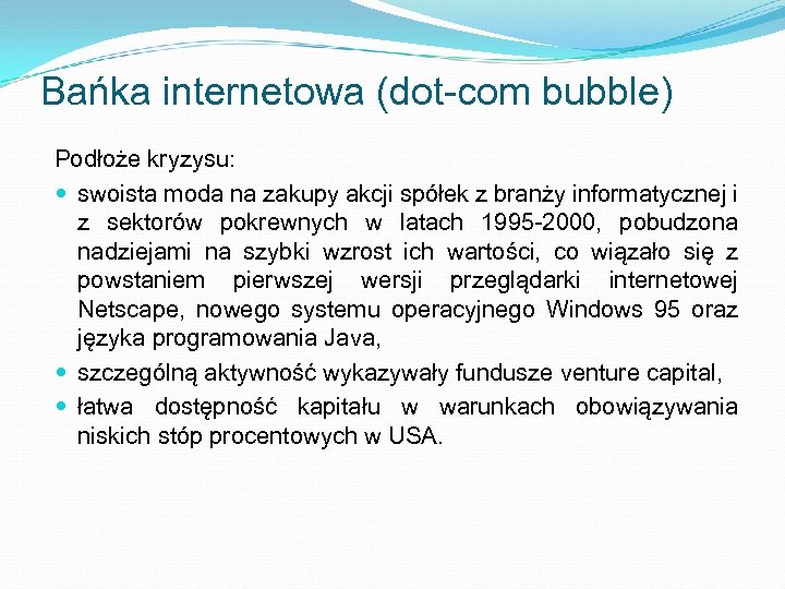 Bańka internetowa (dot-com bubble) Podłoże kryzysu: swoista moda na zakupy akcji spółek z branży