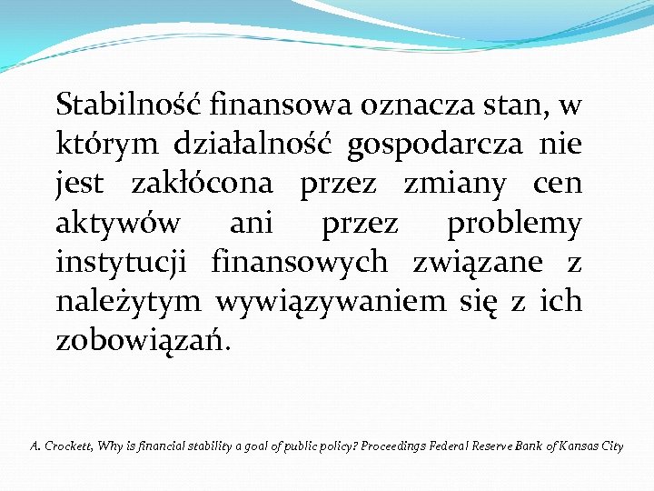 Stabilność finansowa oznacza stan, w którym działalność gospodarcza nie jest zakłócona przez zmiany cen