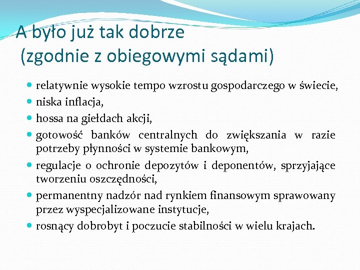 A było już tak dobrze (zgodnie z obiegowymi sądami) relatywnie wysokie tempo wzrostu gospodarczego