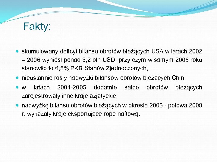 Fakty: skumulowany deficyt bilansu obrotów bieżących USA w latach 2002 – 2006 wyniósł ponad