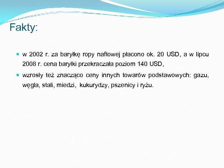 Fakty: w 2002 r. za baryłkę ropy naftowej płacono ok. 20 USD, a w