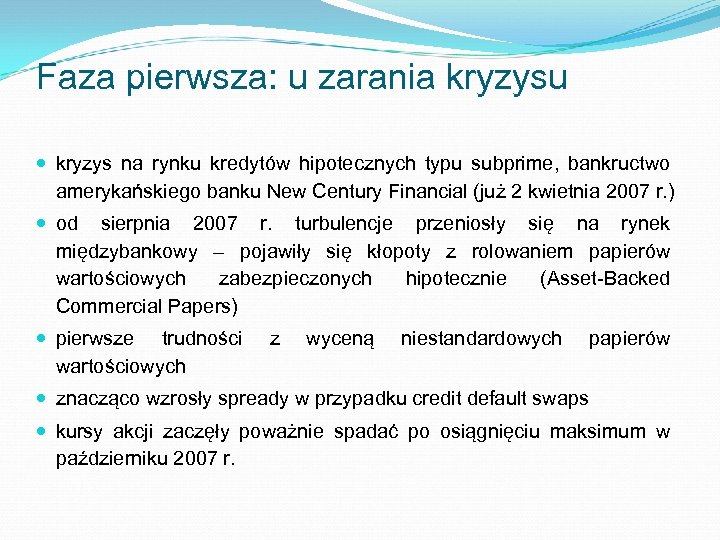 Faza pierwsza: u zarania kryzysu kryzys na rynku kredytów hipotecznych typu subprime, bankructwo amerykańskiego