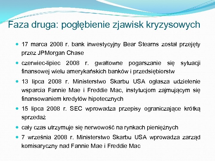 Faza druga: pogłębienie zjawisk kryzysowych 17 marca 2008 r. bank inwestycyjny Bear Stearns został