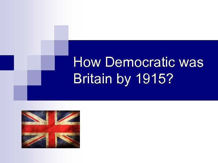 How Democratic was Britain by 1915? 