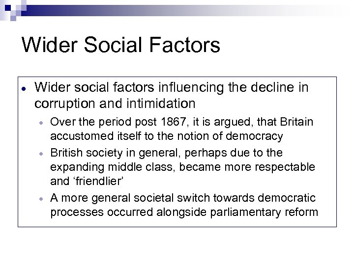 Wider Social Factors Wider social factors influencing the decline in corruption and intimidation Over