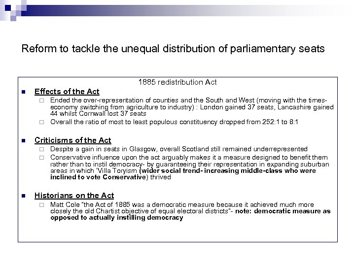 Reform to tackle the unequal distribution of parliamentary seats 1885 redistribution Act n Effects