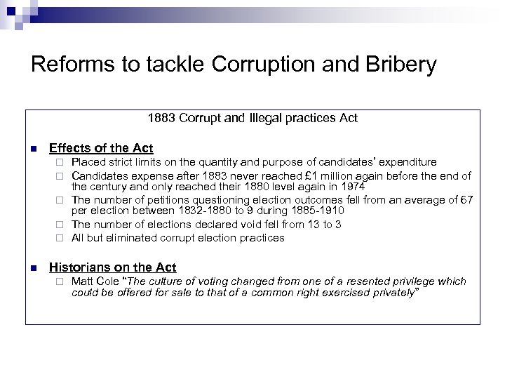 Reforms to tackle Corruption and Bribery 1883 Corrupt and Illegal practices Act n Effects