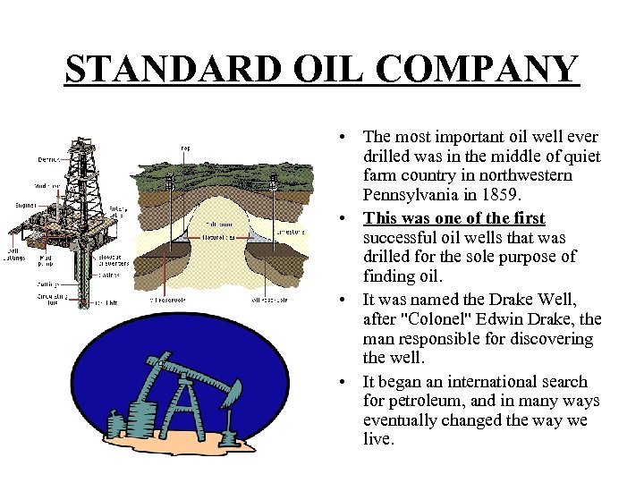 STANDARD OIL COMPANY • The most important oil well ever drilled was in the