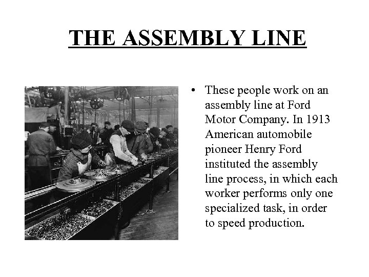 THE ASSEMBLY LINE • These people work on an assembly line at Ford Motor