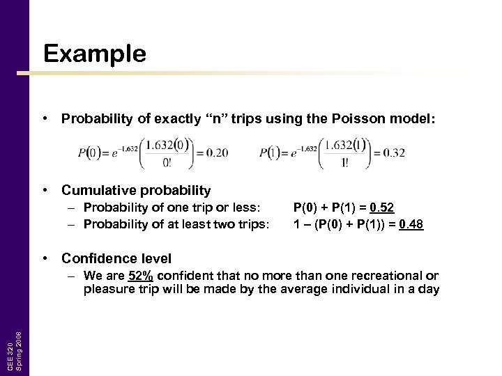 Example • Probability of exactly “n” trips using the Poisson model: • Cumulative probability