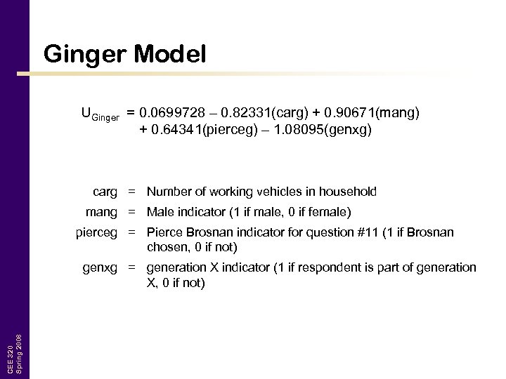 Ginger Model UGinger = 0. 0699728 – 0. 82331(carg) + 0. 90671(mang) + 0.