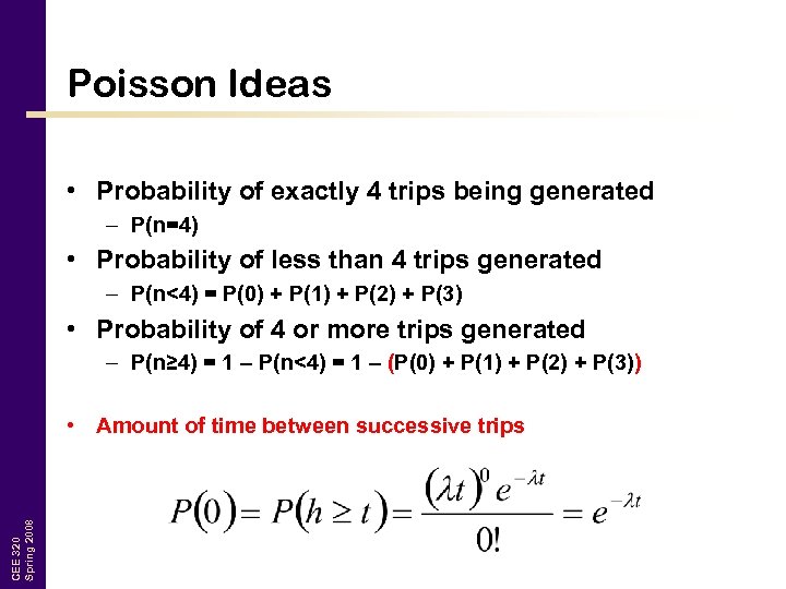 Poisson Ideas • Probability of exactly 4 trips being generated – P(n=4) • Probability