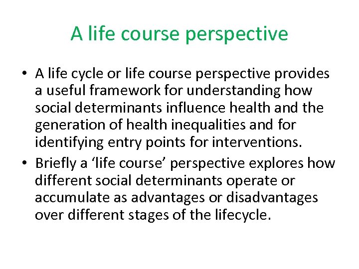 A life course perspective • A life cycle or life course perspective provides a
