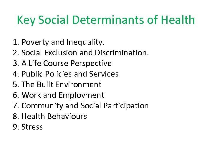 Key Social Determinants of Health 1. Poverty and Inequality. 2. Social Exclusion and Discrimination.