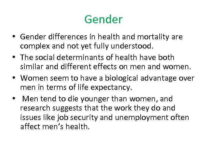 Gender • Gender differences in health and mortality are complex and not yet fully