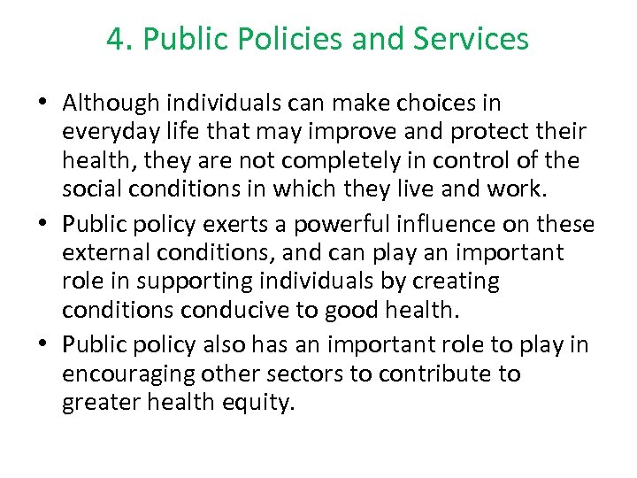 4. Public Policies and Services • Although individuals can make choices in everyday life