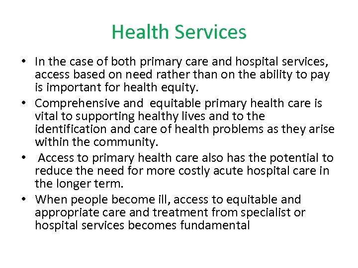 Health Services • In the case of both primary care and hospital services, access