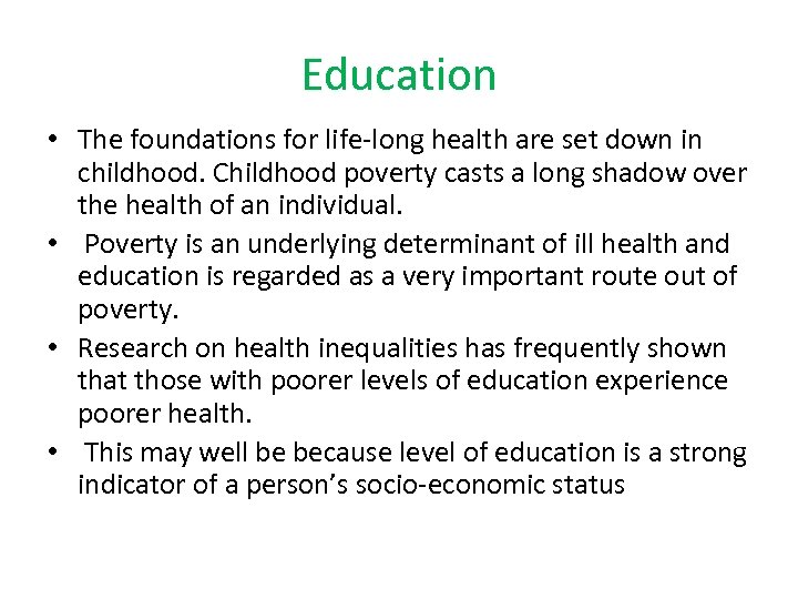 Education • The foundations for life-long health are set down in childhood. Childhood poverty