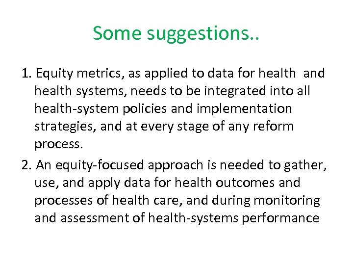 Some suggestions. . 1. Equity metrics, as applied to data for health and health
