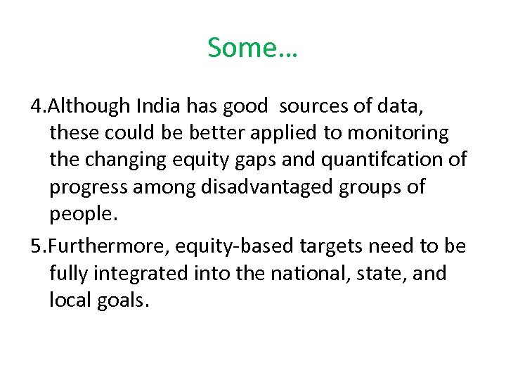Some… 4. Although India has good sources of data, these could be better applied