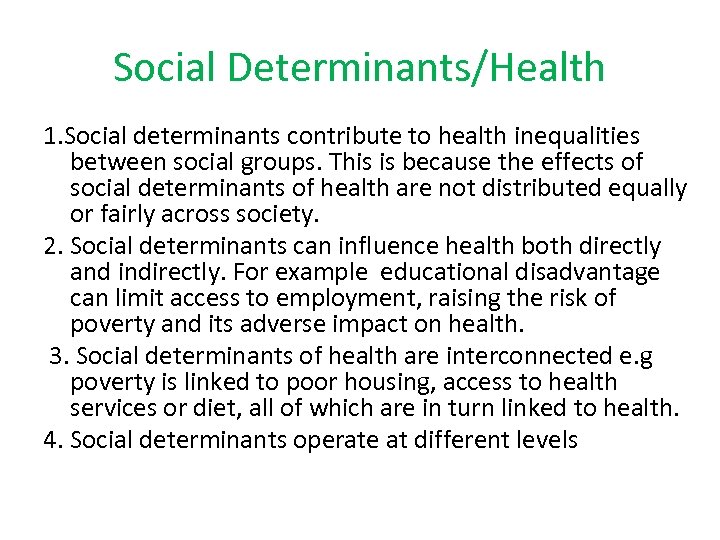 Social Determinants/Health 1. Social determinants contribute to health inequalities between social groups. This is