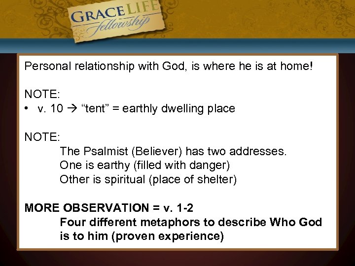 Personal relationship with God, is where he is at home! NOTE: • v. 10