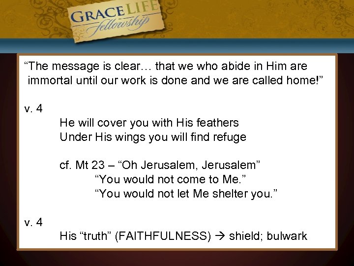 “The message is clear… that we who abide in Him are immortal until our