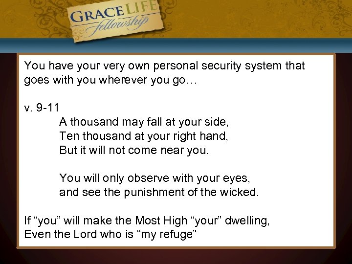 You have your very own personal security system that goes with you wherever you