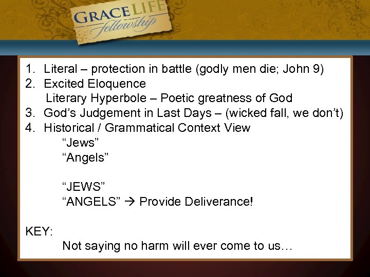 1. Literal – protection in battle (godly men die; John 9) 2. Excited Eloquence